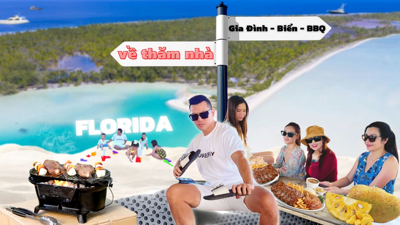 Về Florida thăm nhà, đi biển nướng thịt,,,,đánh cá bắt cua (đại gia đình đoàn tụ sau 2 năm)