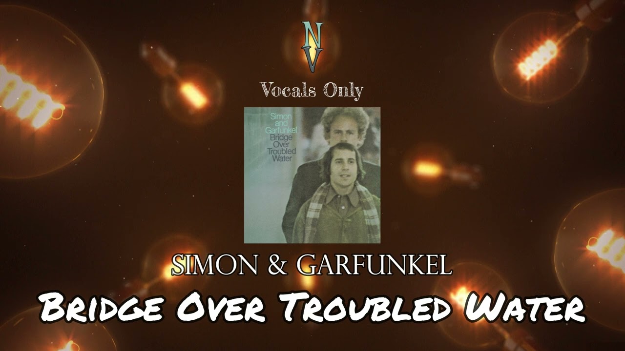 Bridge Over Troubled Water - Vocals Only (Acapella) | Simon & Garfunkel