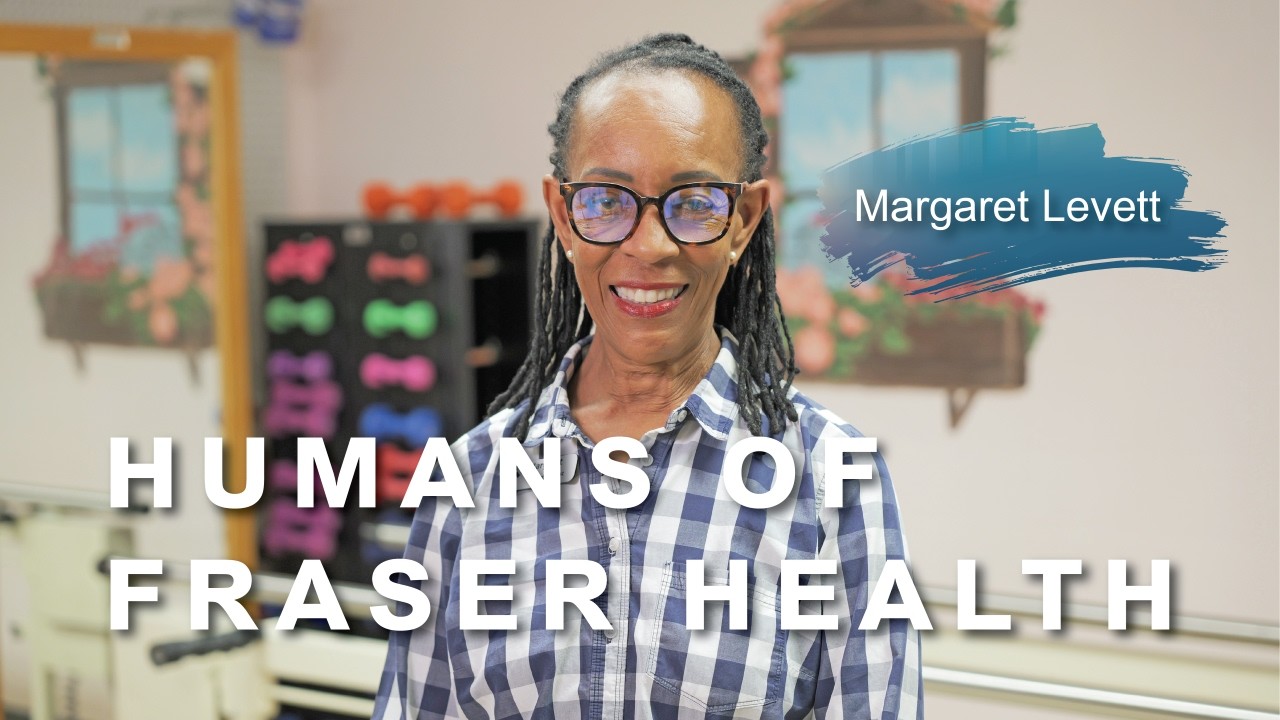 A family illness shaped how she provides care | Margaret Levett | Humans of Fraser Health