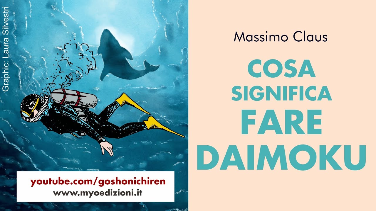 Massimo Claus - COSA SIGNIFICA FARE DAIMOKU (Come affidarsi al Gohonzon)
