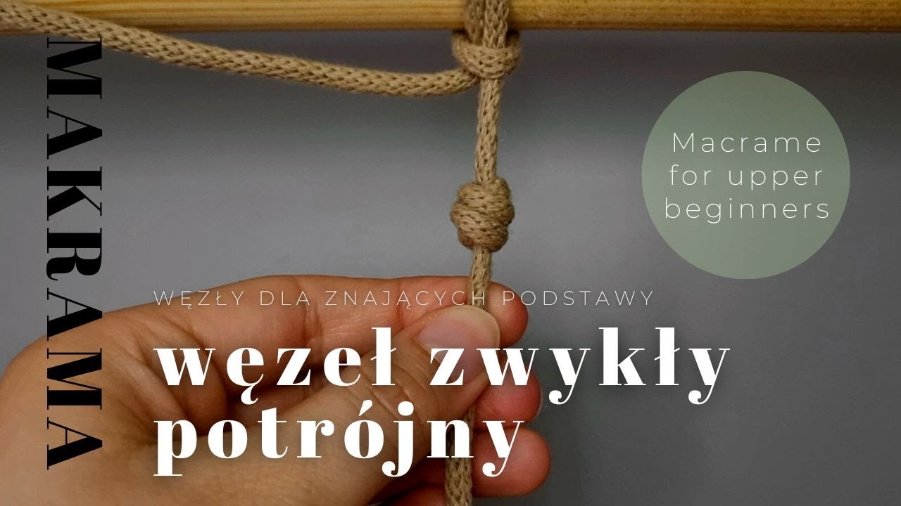 Węzeł zwykły potr&oacute;jny - triple overhand knot | Macrame for beginners | Makrama dla początkujących