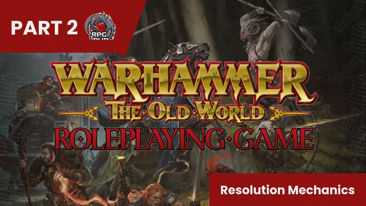 Warhammer Old World RPG Rules Series: Resolution Mechanics