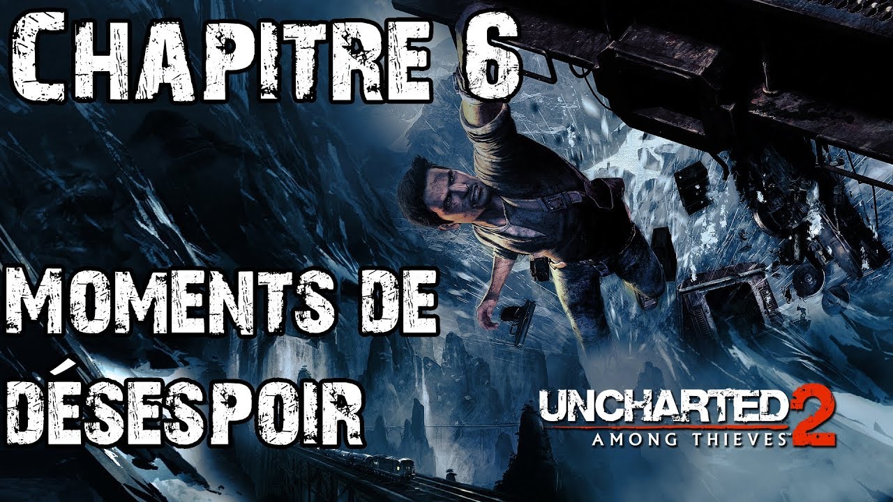Uncharted 2 - Chapitre 6 - Moments de désespoir