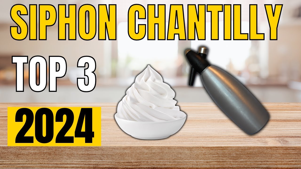 TOP 3 : Meilleur Siphon Chantilly 2024