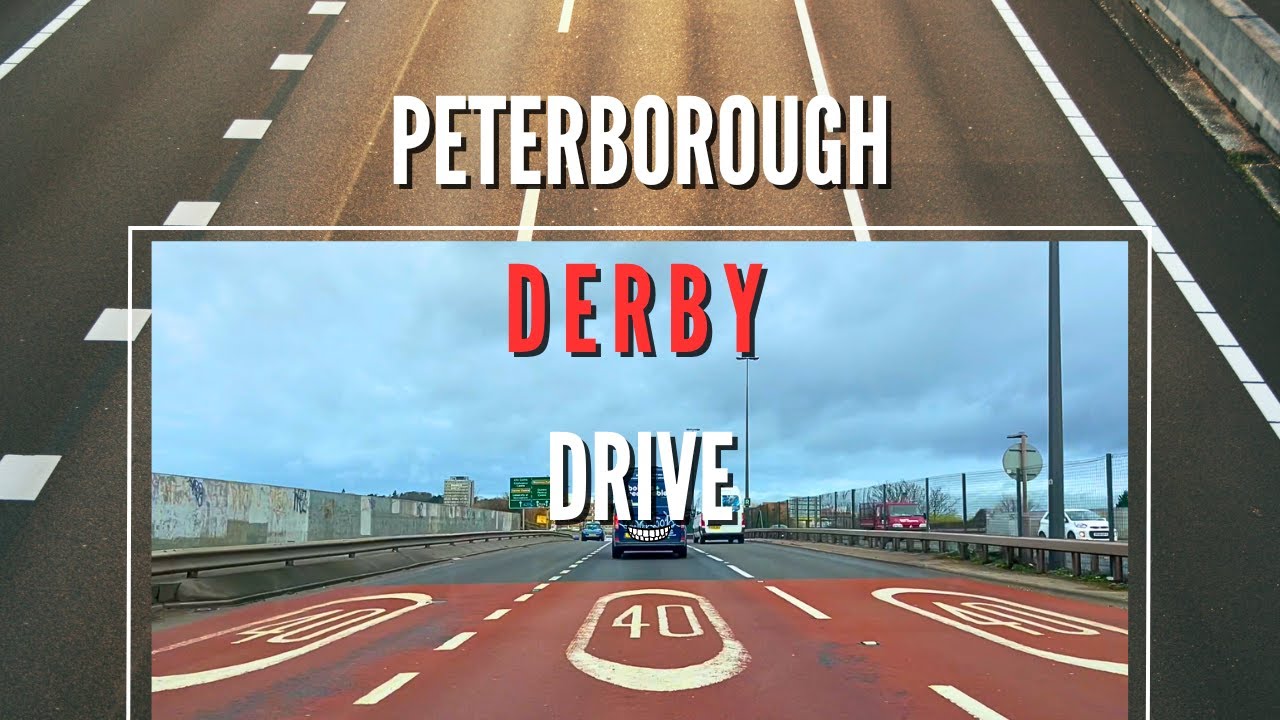 Peterborough - Derby England Drive | A47-A1-A52 | March 2024