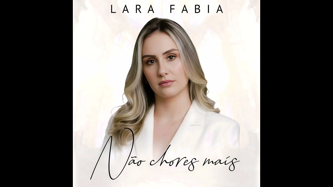 Não chores mais -  Compositora Lara Fabia 