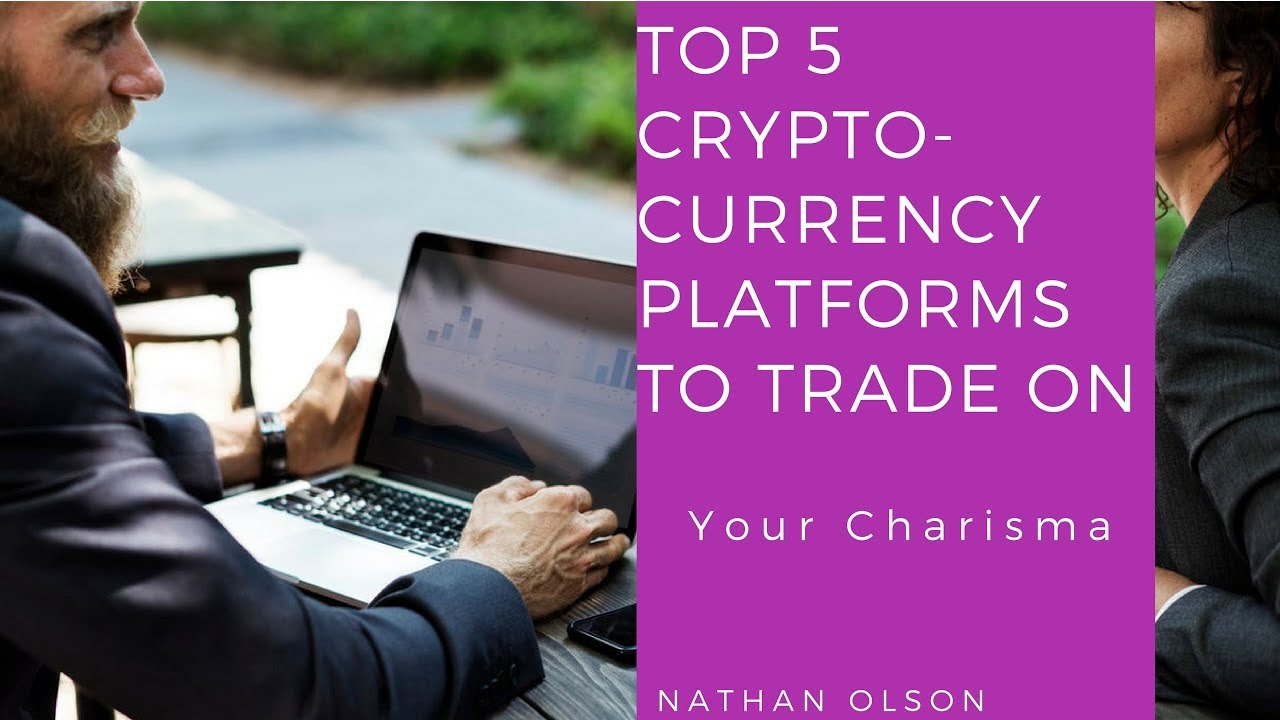 Top 5 Cryptocurrencies of 2018 & Platforms to Trade On | Your Charisma