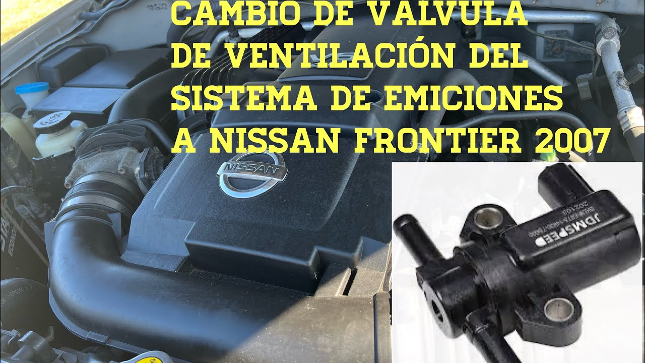 Cómo cambiar válvula de ventilación del sistema de emisiones a Nissan frontier 2007