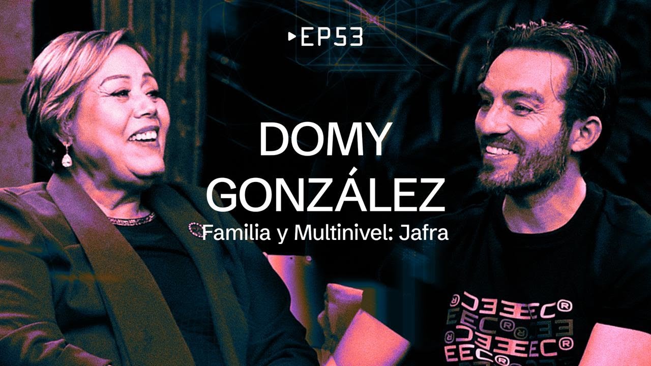 EP 53 - Domy Gonz&aacute;lez [Familia y Multinivel : Jafra]