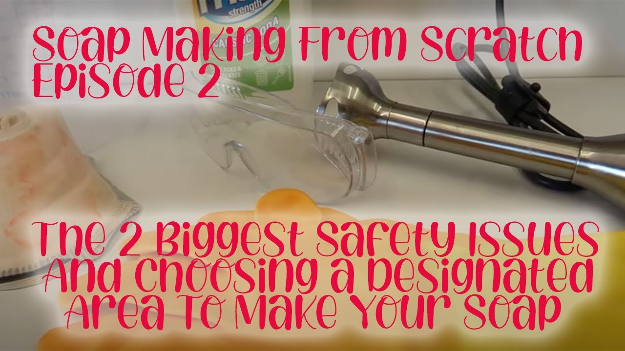 2 Most Important Safety Practices for Soapmaking | Designated Area | Soap Making From Scratch EP2