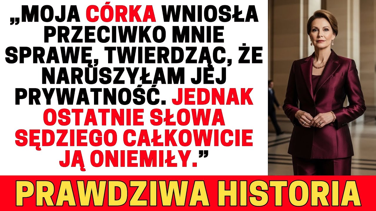 „Córka pozwała mnie za ‘zakłócanie spokoju’, lecz wyrok sędziego wstrząsnął nią.”