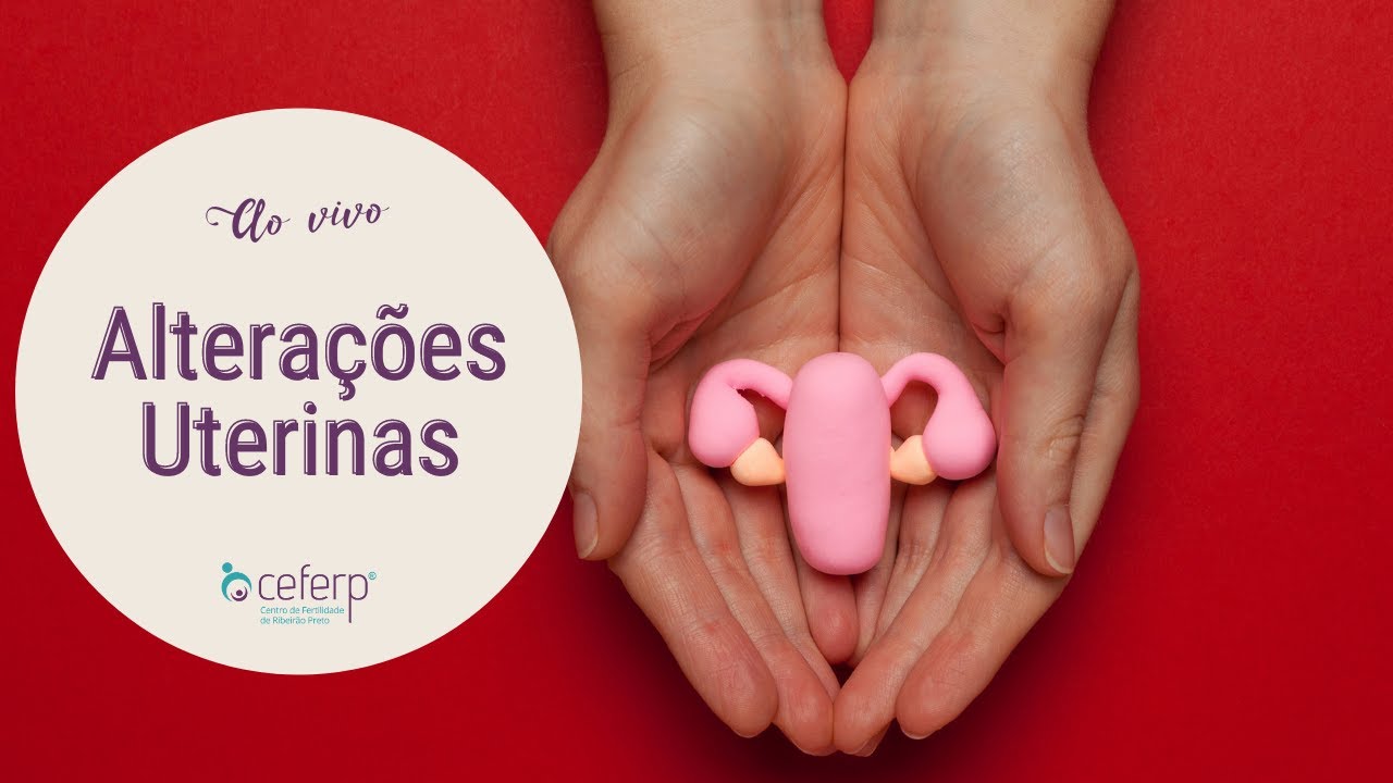 Alterações Uterinas | Ao Vivo | CEFERP