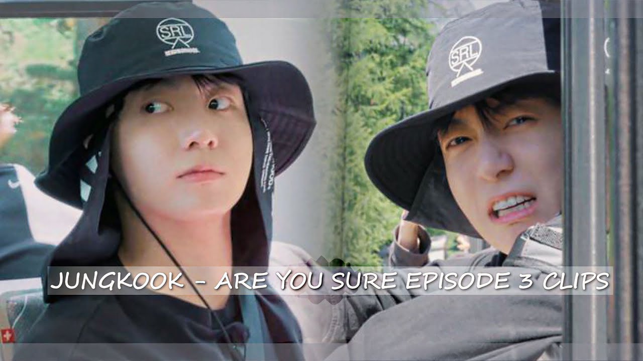 JUNGKOOK - ARE YOU SURE EPISODE 3 CLIPS..