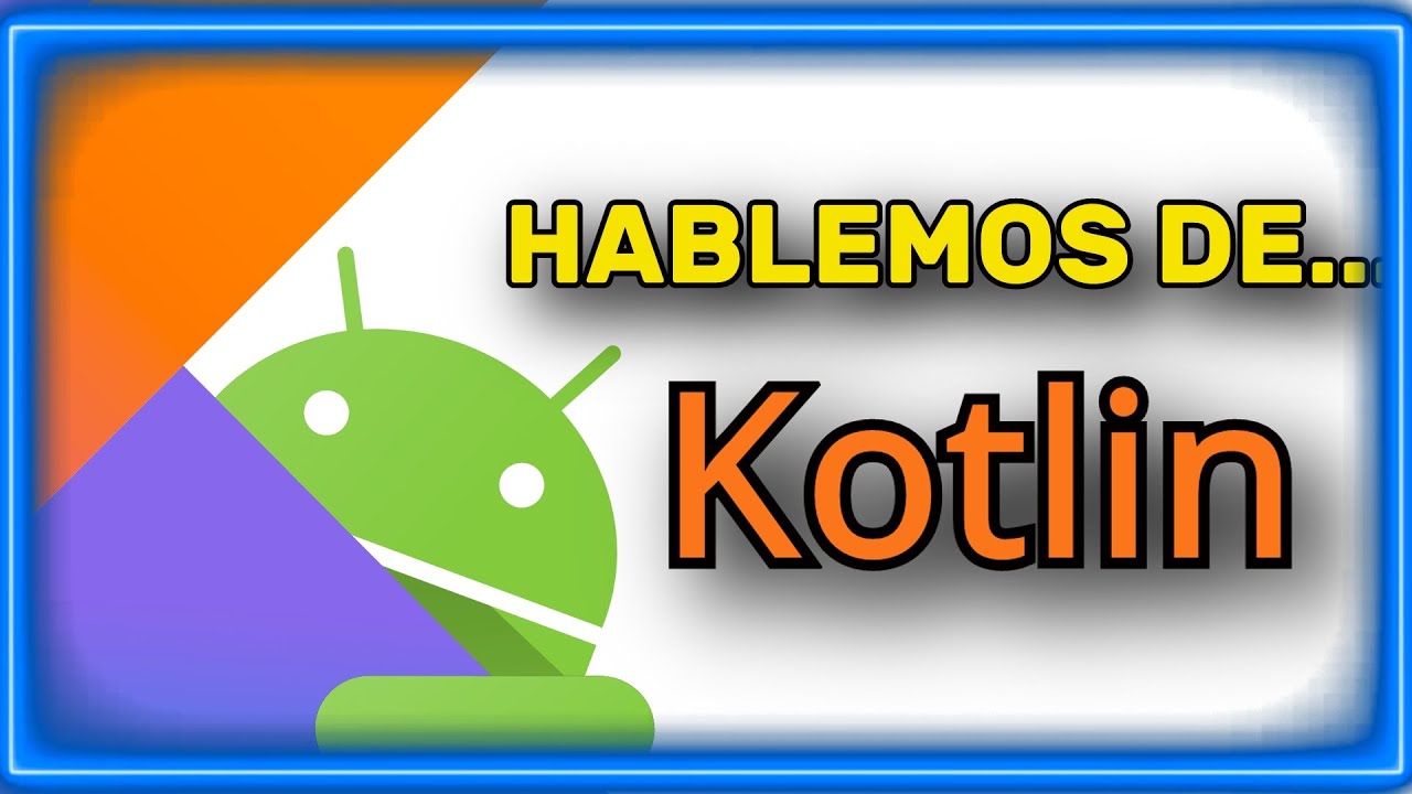 Hablemos de KOTLIN