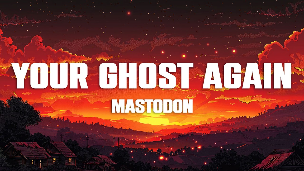 Mastodon - Your Ghost Again (Lyrics)