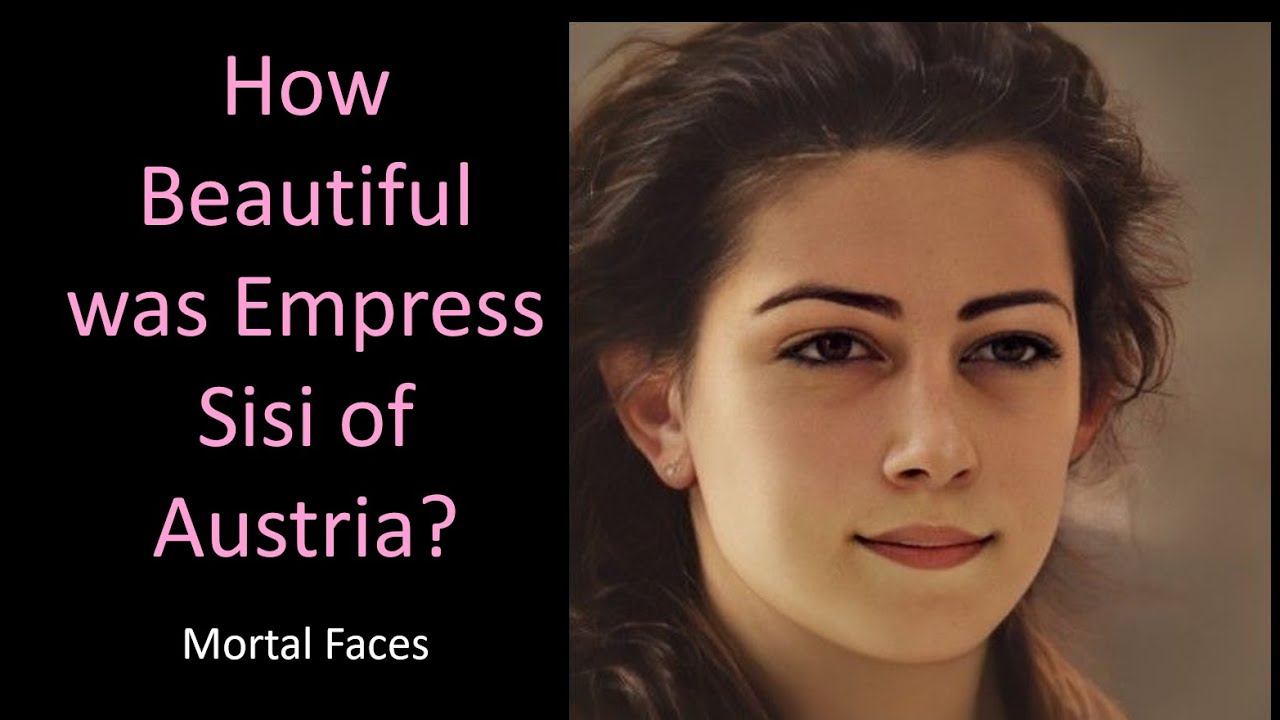 How Beautiful was Empress Sisi of Austria?