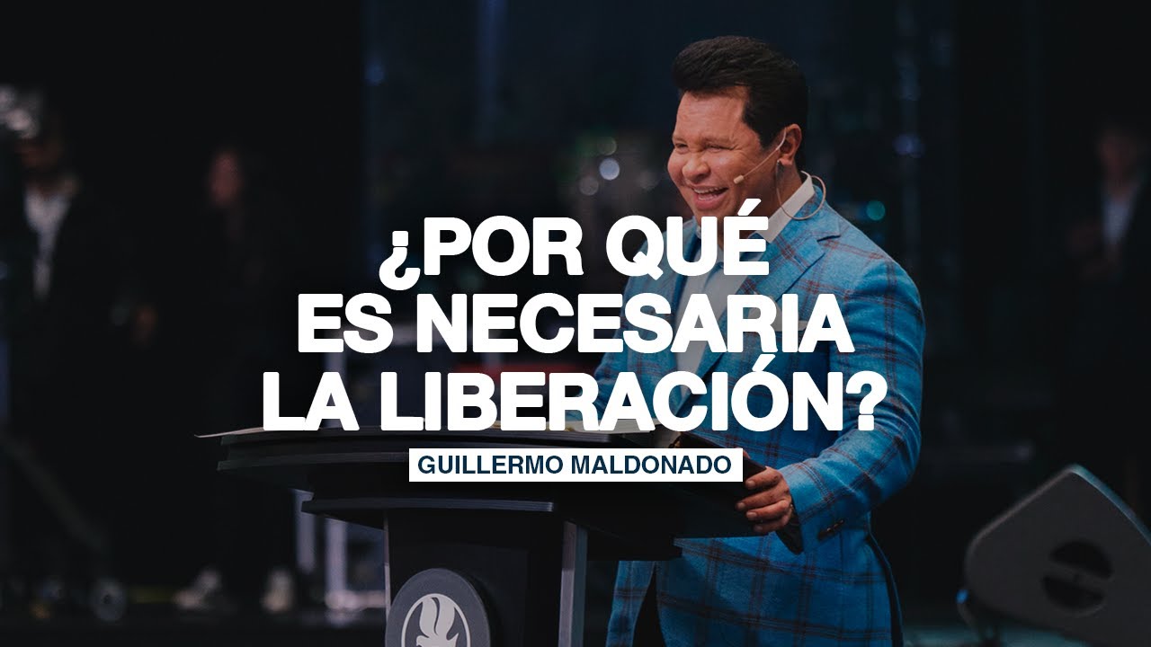 ¿Por qué es necesaria la liberación? | Guillermo Maldonado (Serie de Liberación)