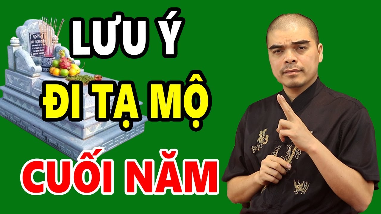 Lưu ý khi ĐI TẠ MỘ CUỐI NĂM để tránh gặp tai họa, Đen Đủi Xui Xẻo Cả Năm!