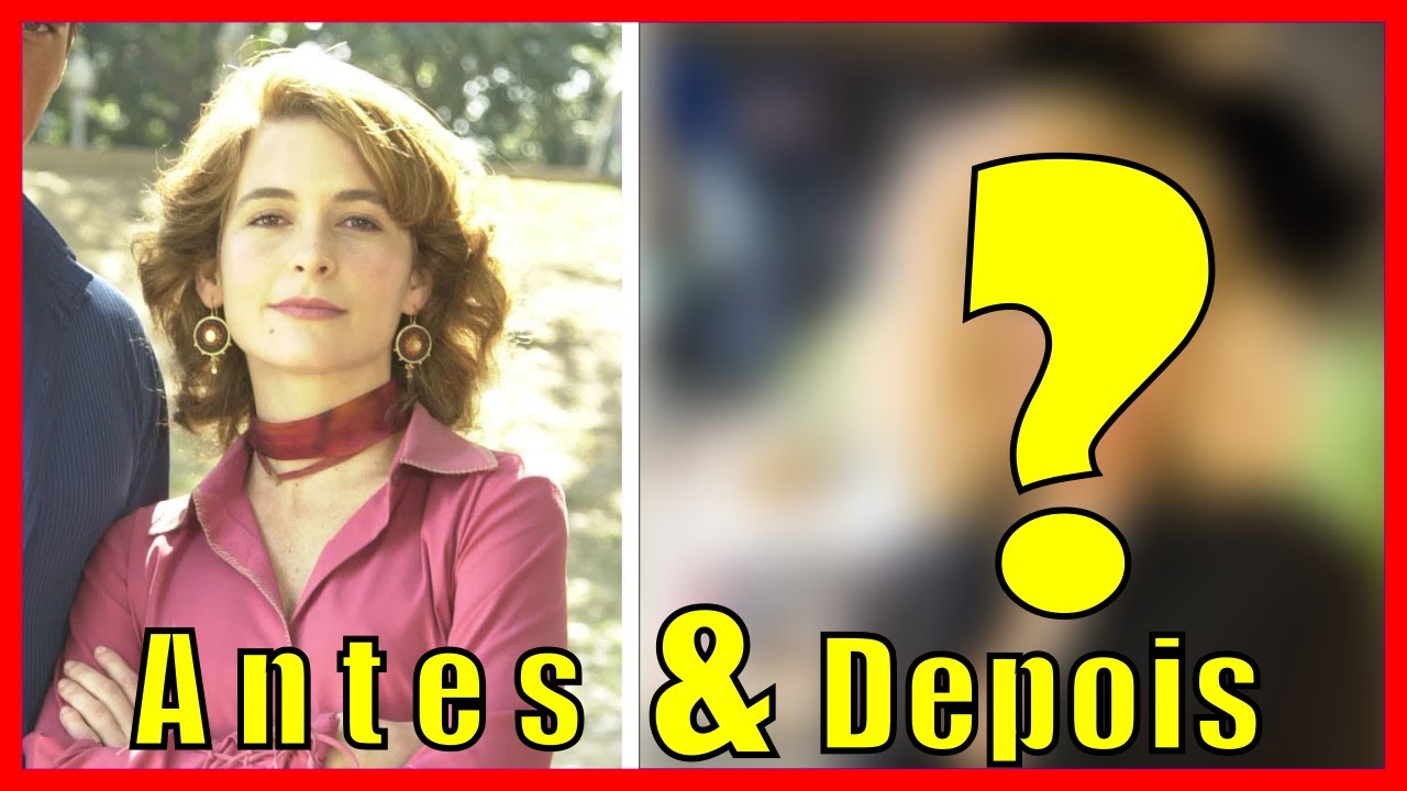 CELEBRIDADE | ANTES E DEPOIS | NOVELAS DA GLOBO