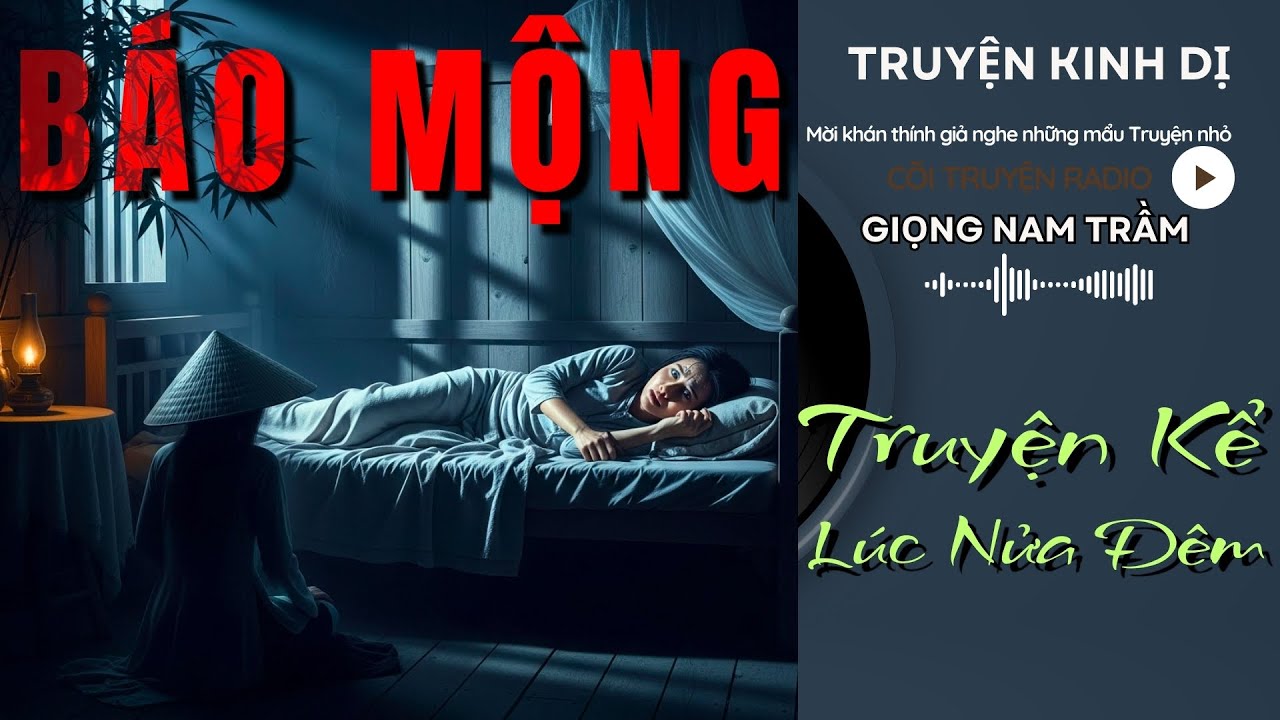 Truyện MA kinh dị Có Thật [ BÁO MỘNG ] đọc truyện đêm khuya Truyện kể lúc nửa đêm