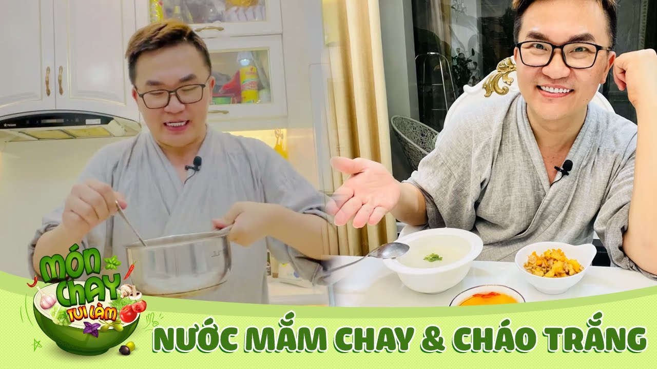 Làm NƯỚC MẮM CHAY tại nhà, nấu CHÁO TRẮNG và món ăn kèm nha