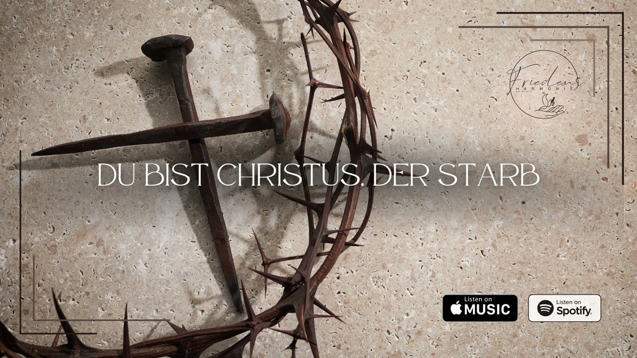Du bist Christus, der starb // Ты Христос умирая - Friedensharmonie