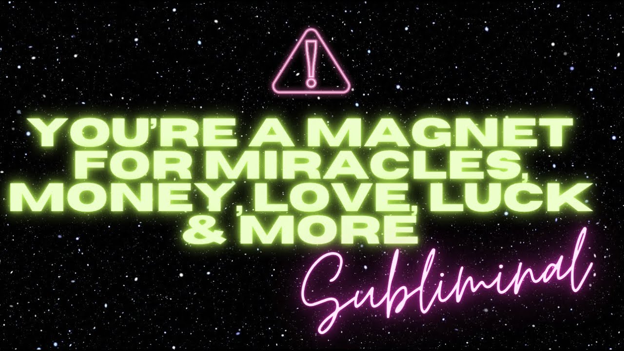 YOU&rsquo;RE A MAGNET FOR MIRACLES, MONEY, LOVE, LUCK & MORE (SUBLIMINAL)