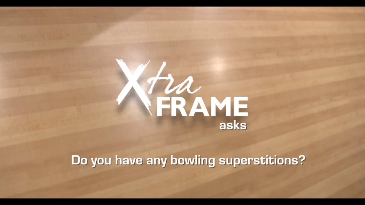 Xtra Frame Asks: Do You Have Any Bowling Superstitions?