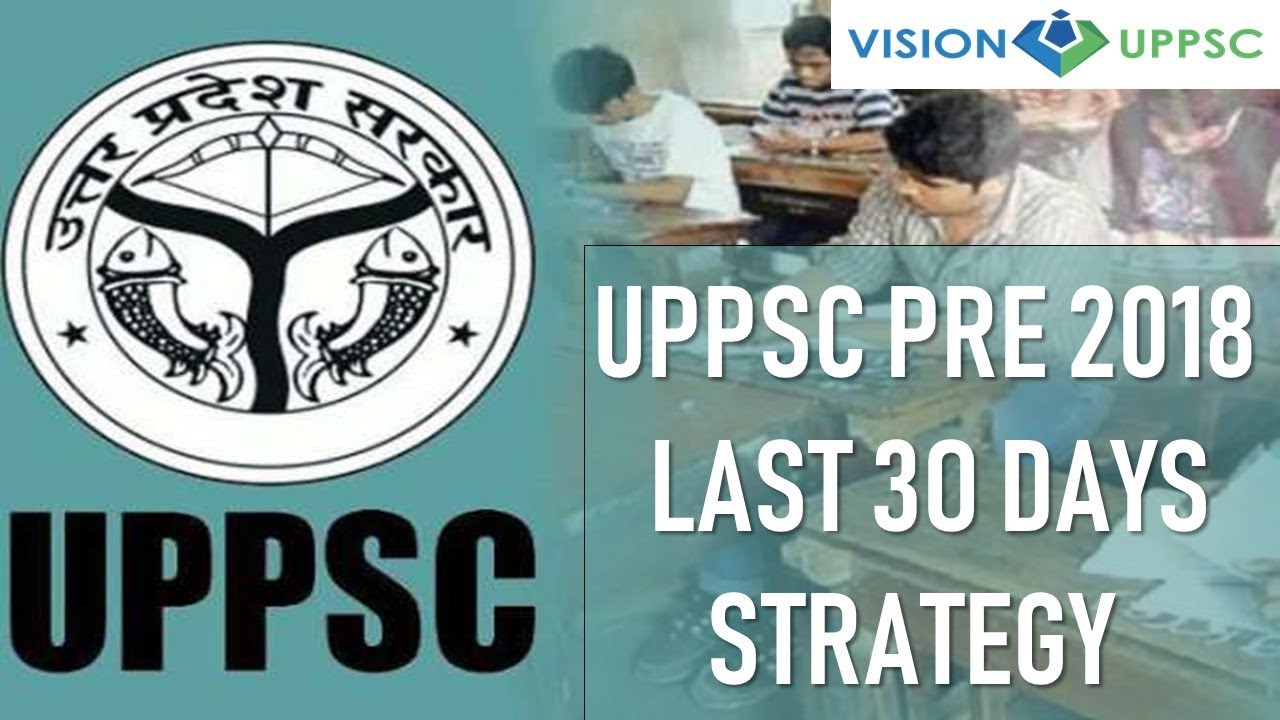 UPPCS PRE 2018 ( LAST 30 DAYS STRATEGY ) UPPCS/UPPSC 2018 PRELIMS