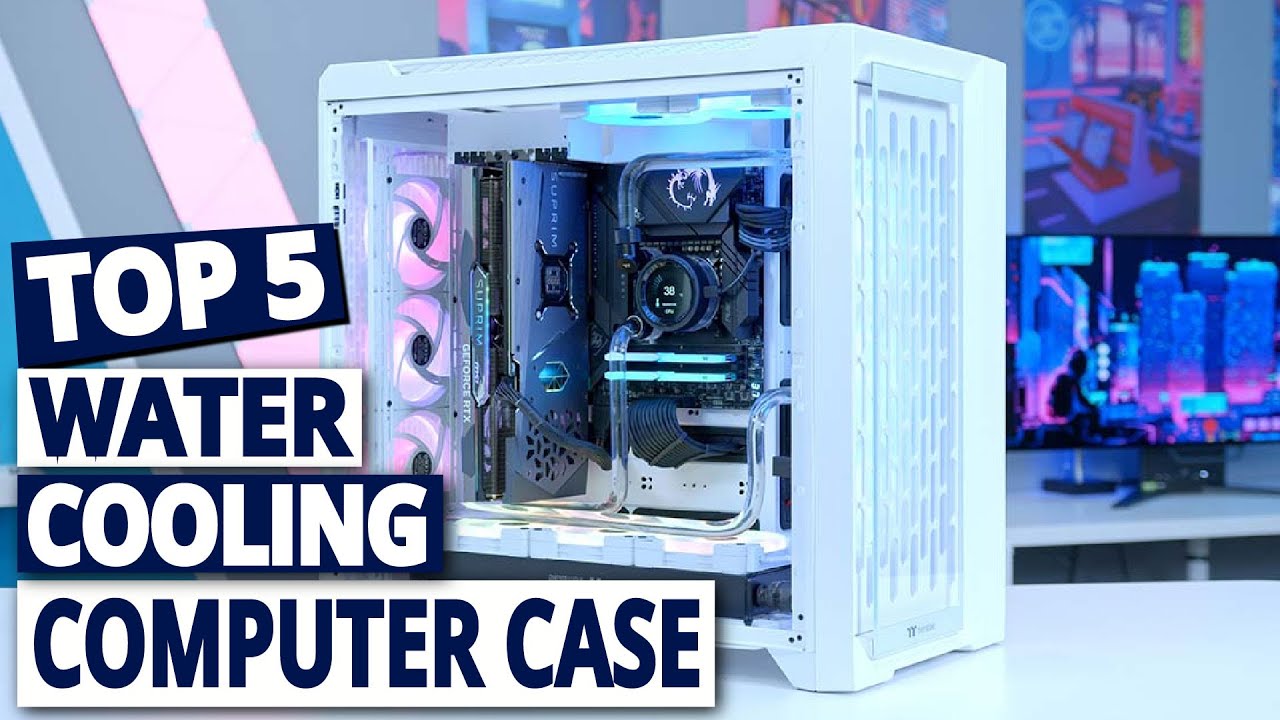 Best Water Cooling Cases: Unleash Your PC's Full Potential