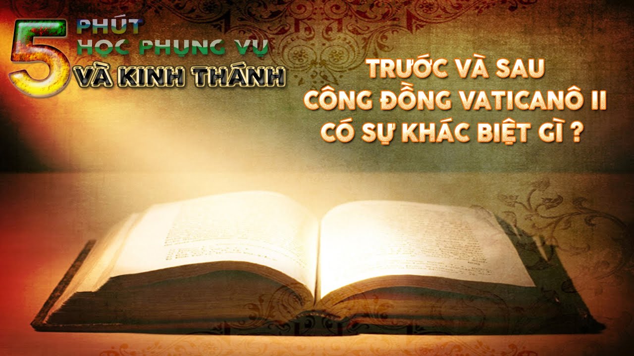 LM. Vinhsơn Nguyễn Thế Thủ :  Trước và sau công đồng Vaticanô II có sự khác biệt gì ?