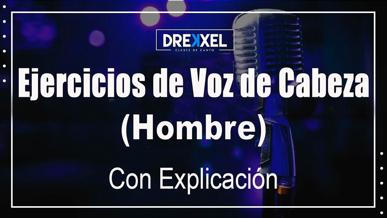 ExplIcación Ejercicios VOZ de CABEZA para HOMBRE