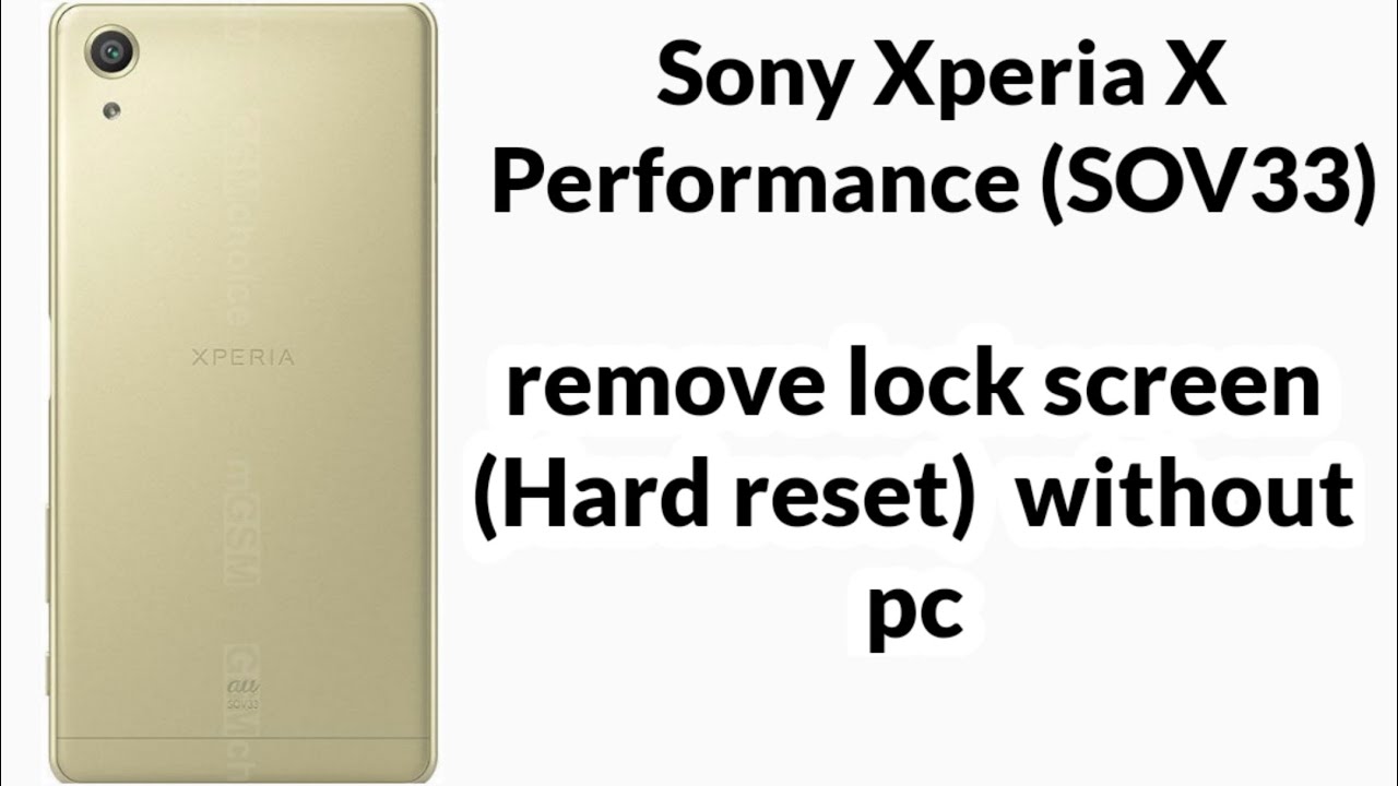 Sony Xperia X Performance hard reset / sony Xperia sov33 hard reset / sov33 remove lock screen