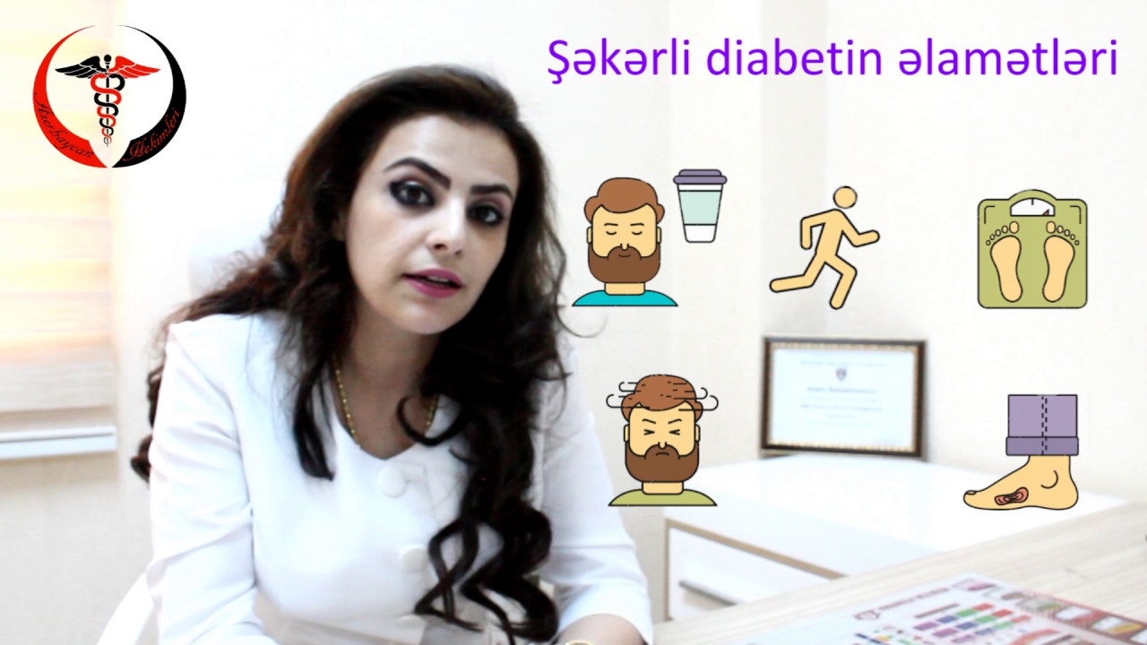 Şəkərli diabetin əlamətləri hansılardır Tibb üzrə fəlsəfə doktoru Aytən Babaxanova