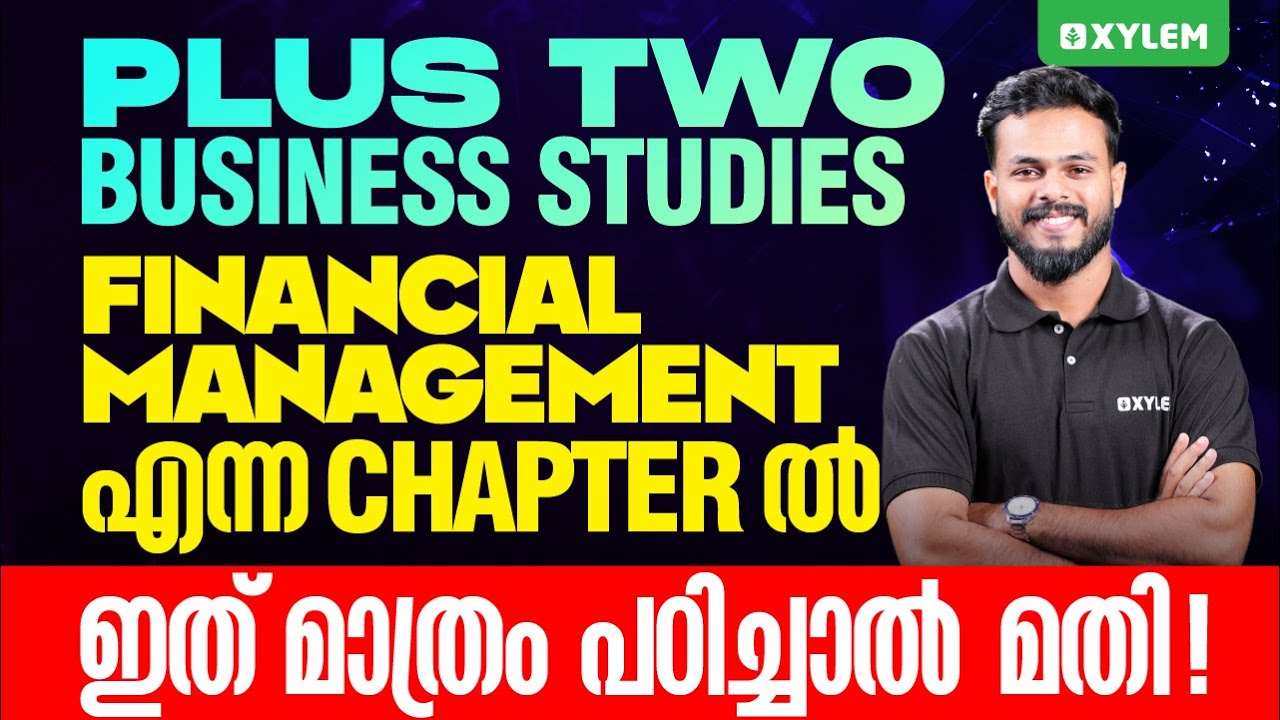 Plus Two Business Studies - Financial Management എന്ന Chapter ൽ ഇത് മാത്രം പഠിച്ചാൽ മതി! | Xylem