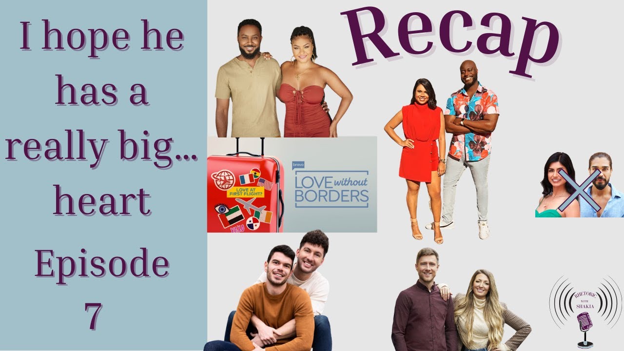 Love without Borders | Episode 7 |  Season 1 | Bravo | Recap