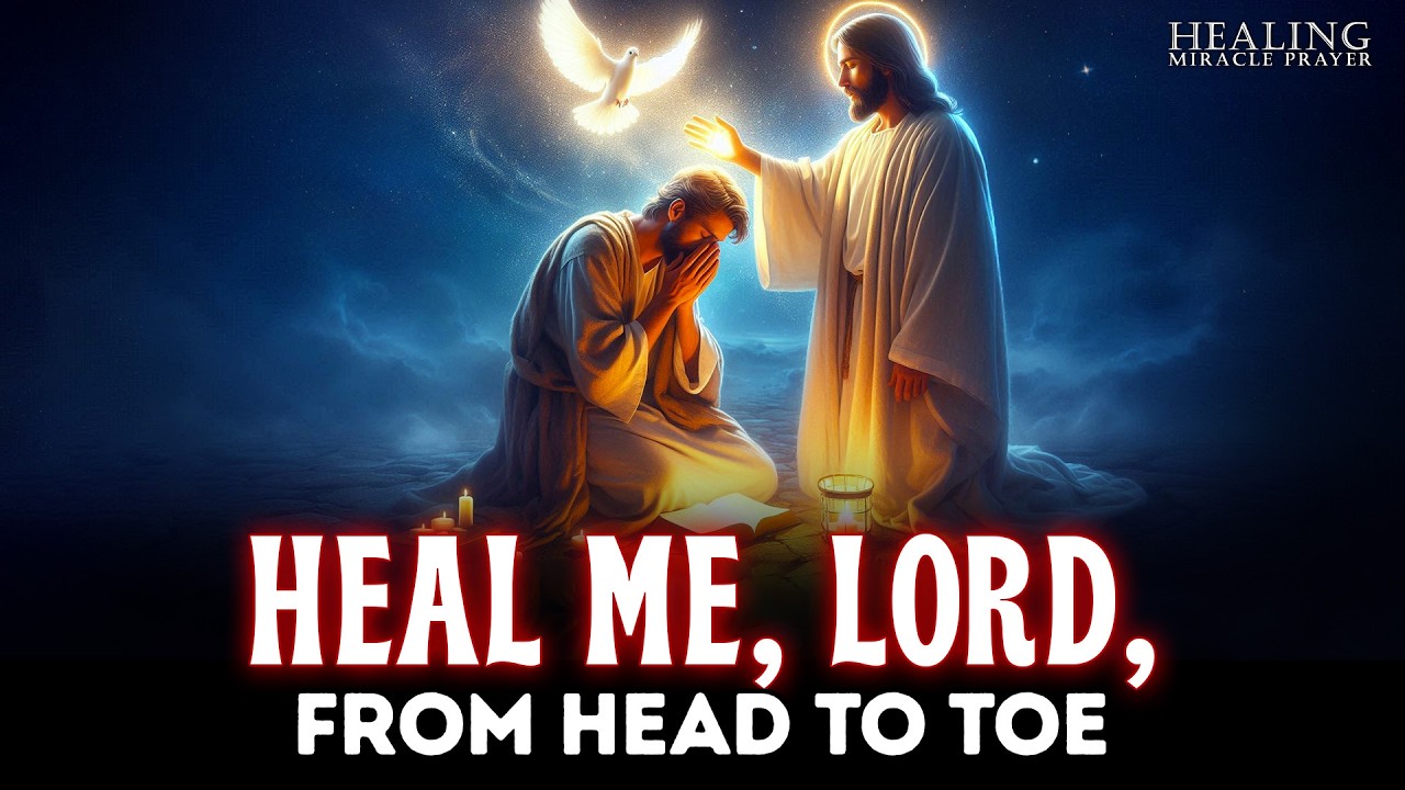 HEAL ME, LORD, FROM HEAD TO TOE | LISTEN TO THIS MIRACULOUS HEALING PRAYER | THIS WORKS!!