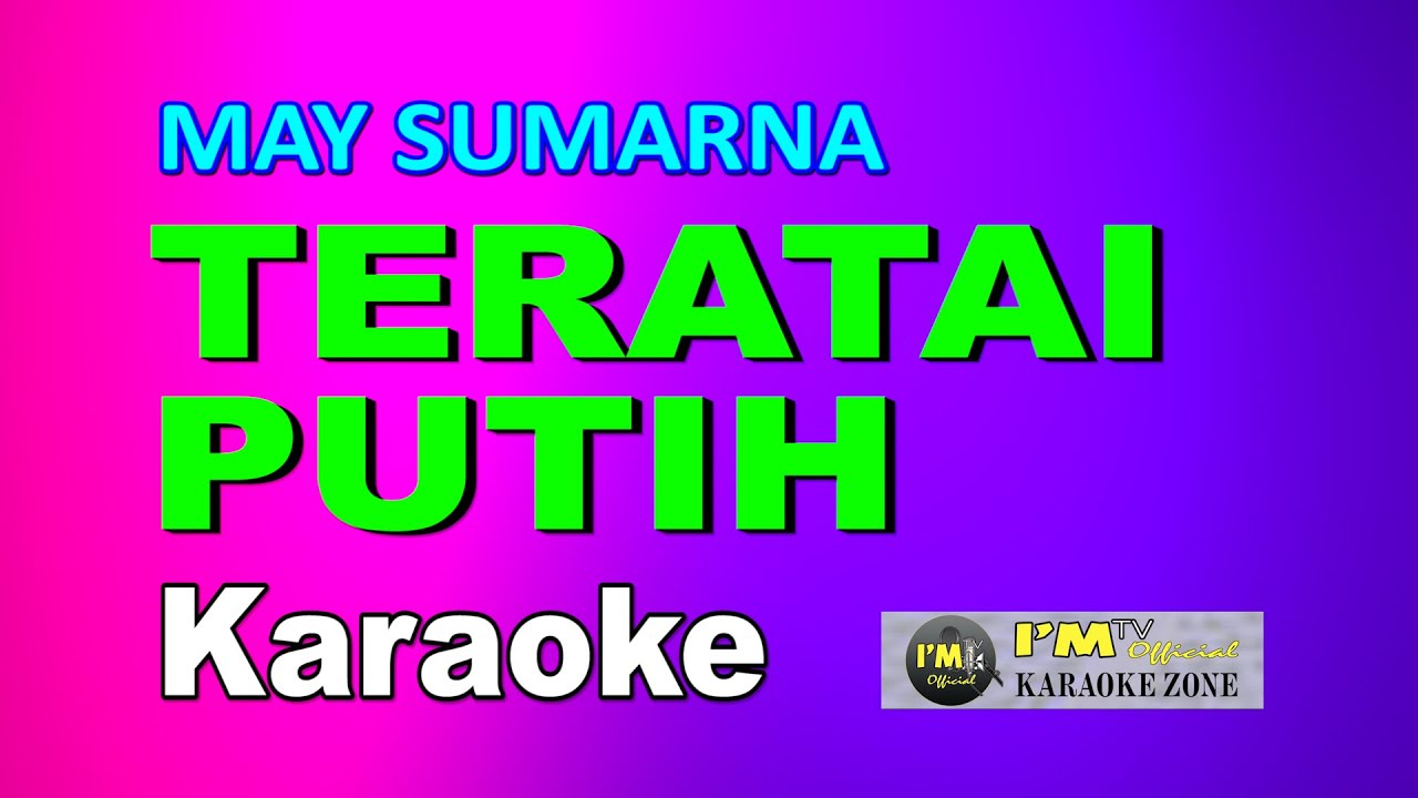 KARAOKE TERATAI PUTIH  (May Sumarna)
