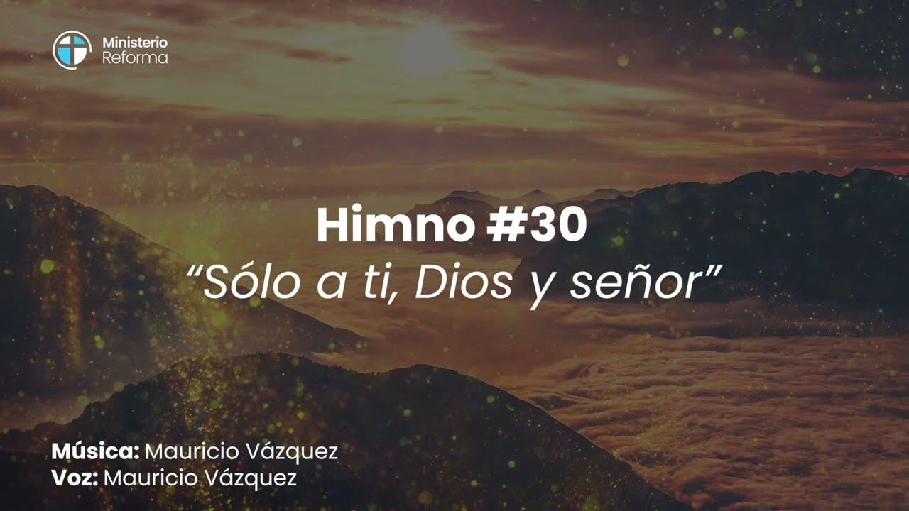HIMNO #30 - SÓLO A TI, DIOS Y SEÑOR