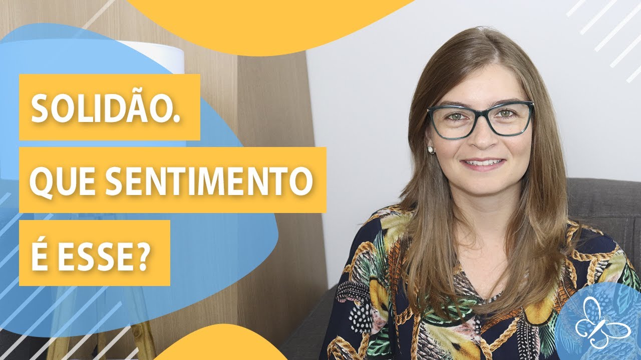 SOLID&Atilde;O. QUE SENTIMENTO &Eacute; ESSE &bull; PSICOLOGIA &bull; Casule Sa&uacute;de e Bem-estar