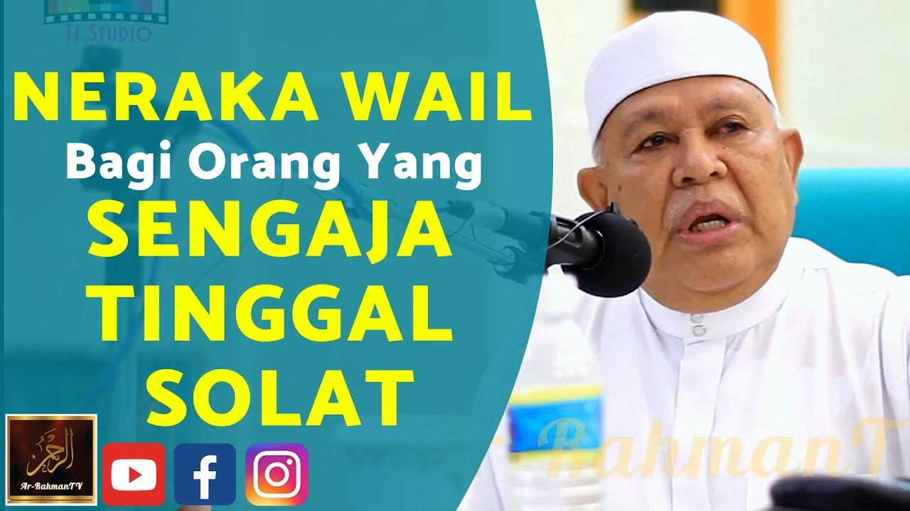 Datuk Abu Hasan Din - NERAKA WAIL Bagi Orang Yang SENGAJA TINGGAL SOLAT