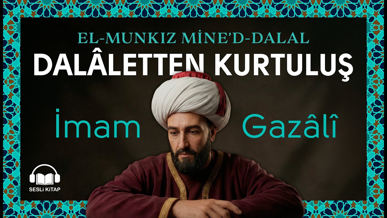 Gazali Kendini Anlatıyor: El-Munkız Mine'd-Dalal - Dalaletten Kurtuluş - 🎧 Sesli Kitap - TEK PARÇA