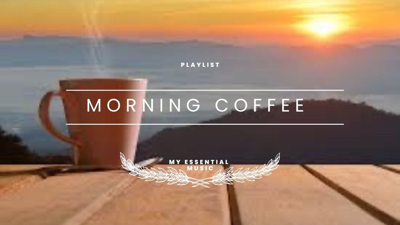 ✨MORNING COFFEE [PLAYLIST 1 HORA]🍂#myessentialmusic #cozy #relaxathome #playlist