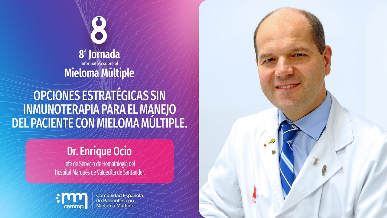 8ª Jornada Informativa sobre Mieloma Múltiple de Madrid 2023 | Dr. Enrique Ocio