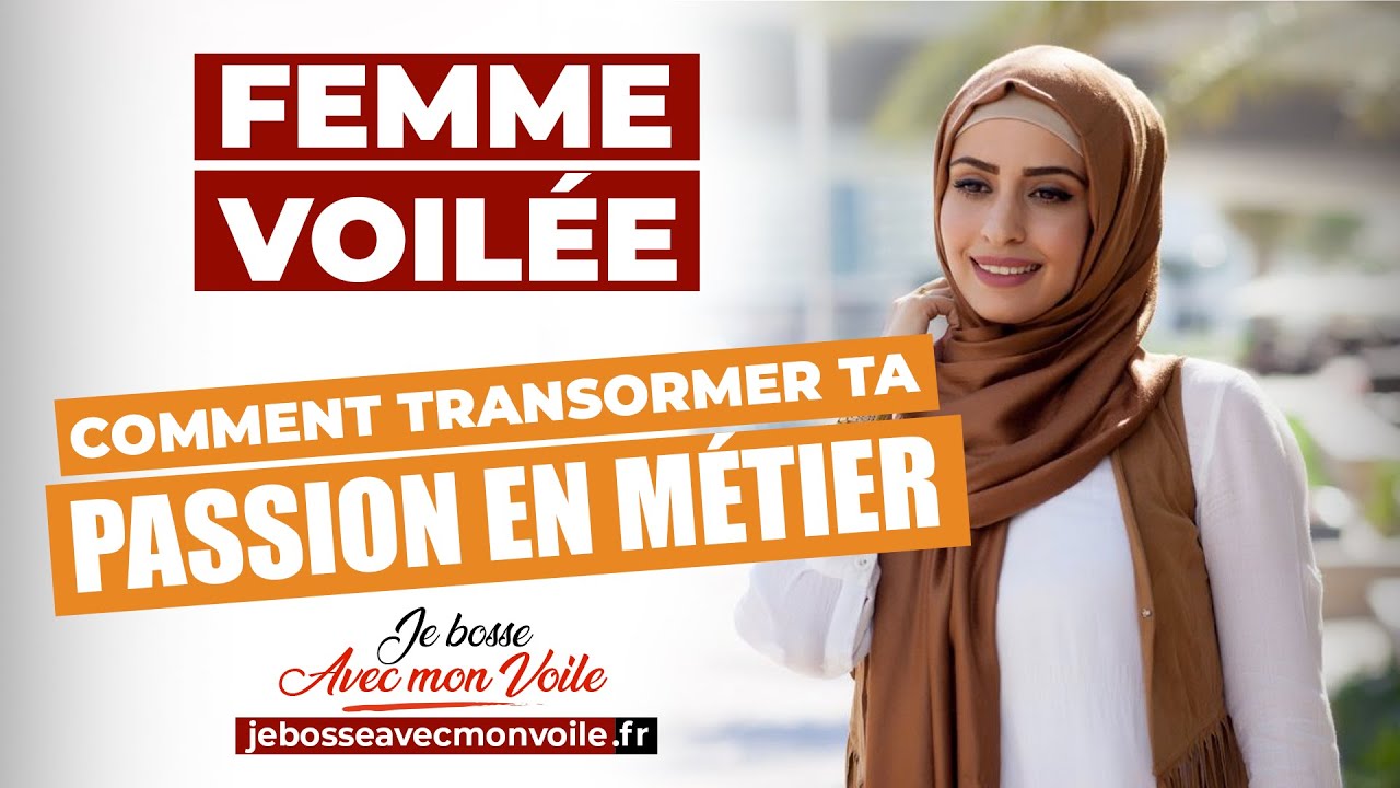 Femme Voilée : Comment Transformer Ta Passion En Métier