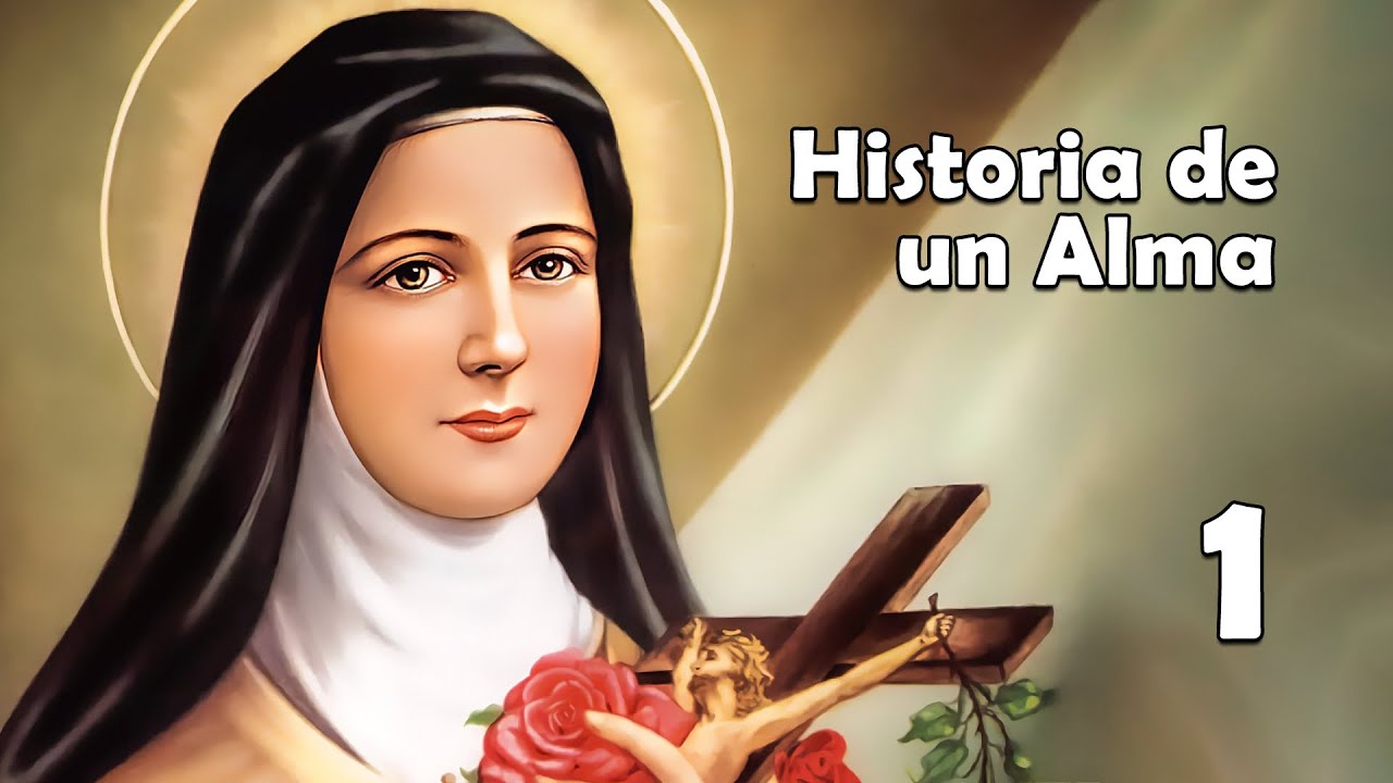 Santa Teresita del Niño Jesús I HISTORIA de un ALMA 1