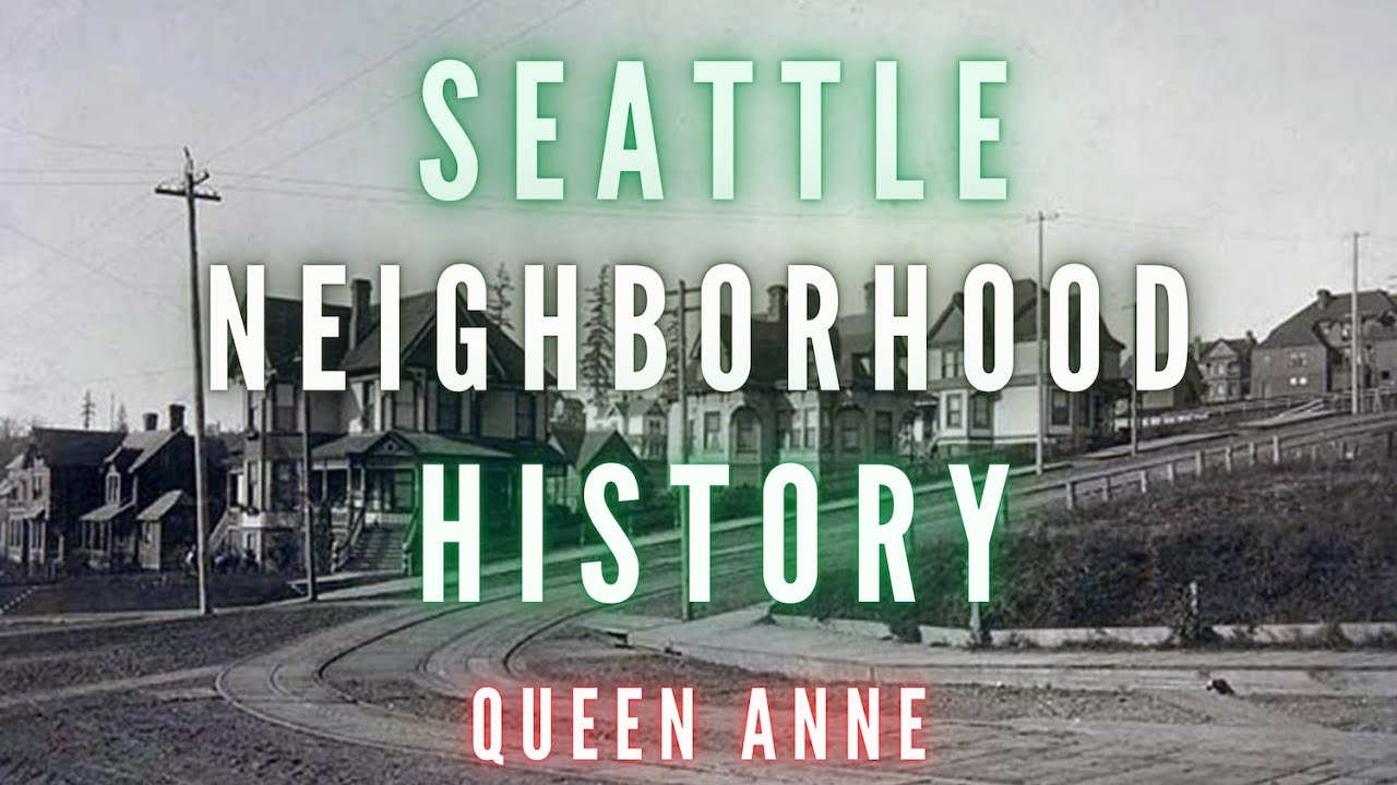 Seattle Neighborhood History Episode 3: Queen Anne