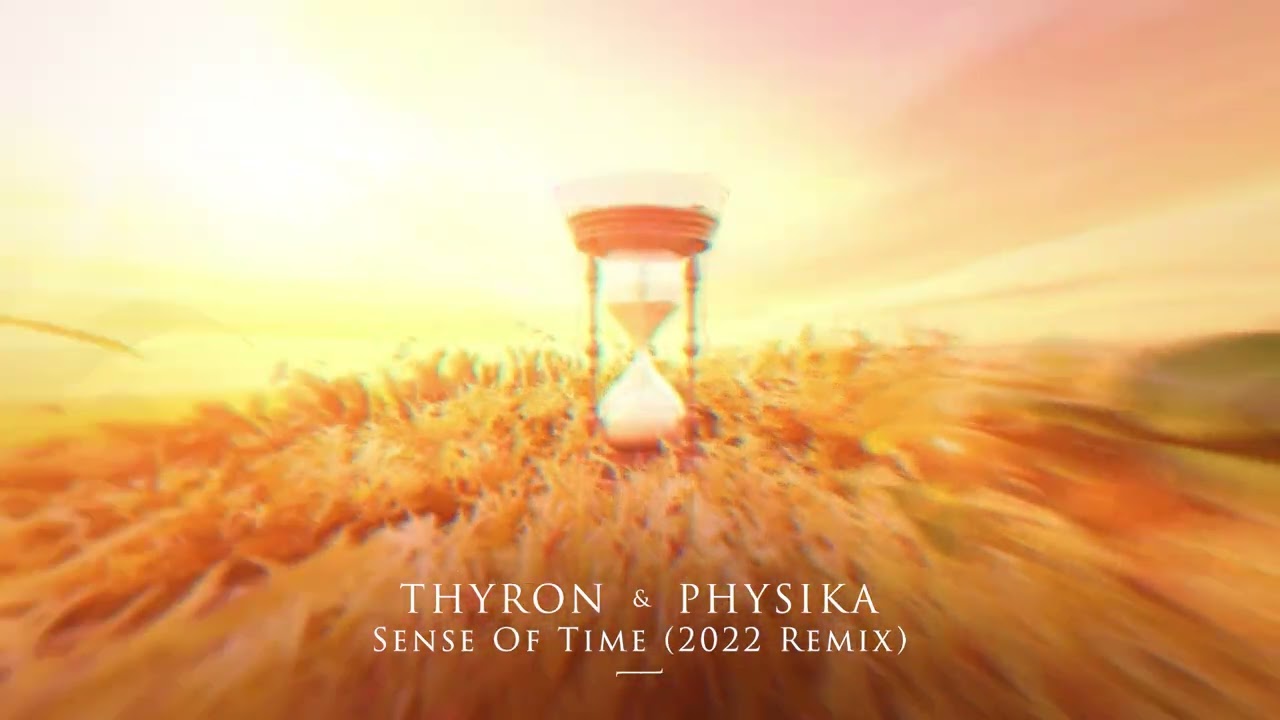 Thyron & Physika - Sense Of Time (2022 Remix) (Official Audio)
