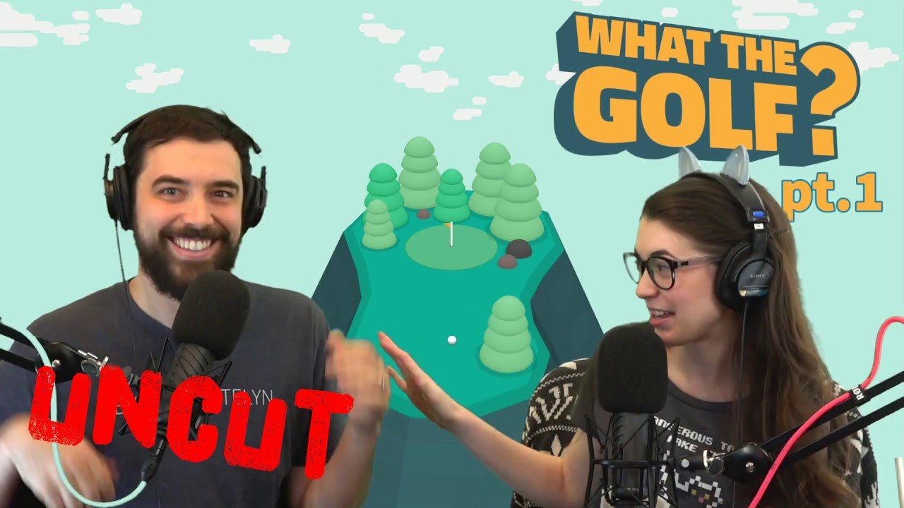 What The Golf?! pt. 1 uncut let's play (extreme golf)