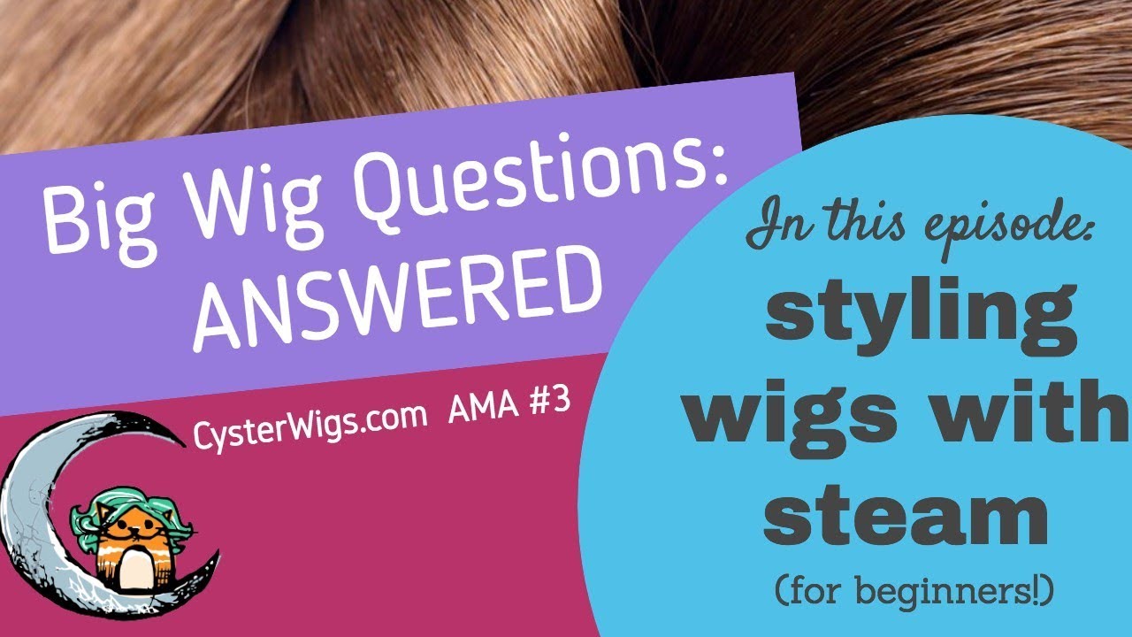 Styling your wig with steam (for beginners!)  CysterWigs AMA #3